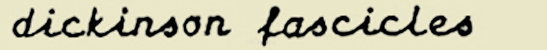 The Dickinson Fascicles